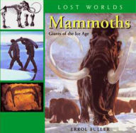 Title: Mammoths: Giants of the Ice Age, Author: Errol Fuller
