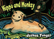 Title: Hippo and Monkey, Author: Joshua Yunger