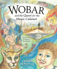 Title: Wobar and the Quest for the Magic Calumet, Author: Henry Homeyer