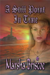 Title: A Still Point In Time, Author: Marsha Briscoe