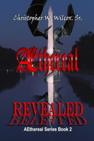 Title: Aethereal Revealed, Author: Chris Wilcox