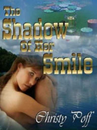 Title: The Shadow Of Her Smile, Author: Christy Poff