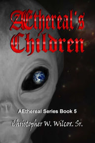 Title: Aethereal's Children, Author: Chris Wilcox