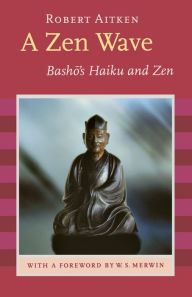 Title: Zen Wave: Basho's Haiku and Zen, Author: Matsuo Basho