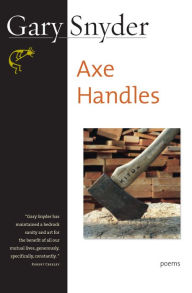 Title: Axe Handles: Poems, Author: Gary Snyder