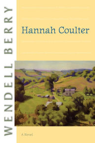 Title: Hannah Coulter, Author: Wendell Berry