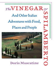 Title: Vinegar of Spilamberto: And Other Italian Adventures with Food, Places and People, Author: Doris Muscatine