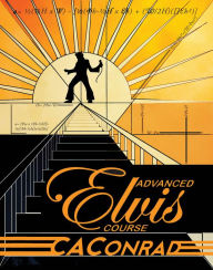 Title: Advanced Elvis Course, Author: C. A. Conrad