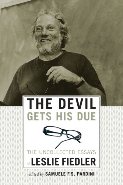 The Devil Gets His Due: Uncollected Essays of Leslie Fiedler