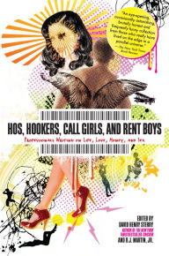 Title: Hos, Hookers, Call Girls, and Rent Boys: Professionals Writing on Life, Love, Money, and Sex, Author: David Henry Sterry