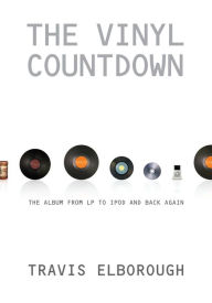 Title: The Vinyl Countdown: The Album from LP to iPod and Back Again, Author: Travis Elborough