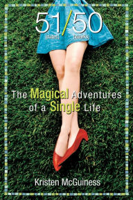 Title: 51/50: The Magical Adventures of a Single Life, Author: Kristen McGuiness