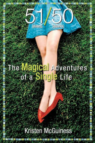 Title: 51/50: The Magical Adventures of a Single Life, Author: Kristen McGuiness
