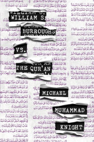 Title: William S. Burroughs vs. The Qur'an, Author: Michael Muhammad Knight