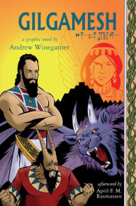 Title: Gilgamesh: A Graphic Novel, Author: Andrew Winegarner