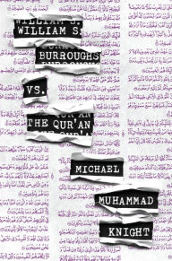 Title: William S. Burroughs vs. The Qur'an, Author: Michael Muhammad Knight