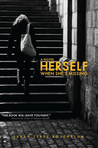 Title: Herself When She's Missing: A Novel, Author: Sarah Terez Rosenblum