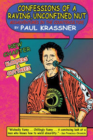 Title: Confessions of a Raving, Unconfined Nut: Misadventures in the Counterculture, Author: Paul Krassner