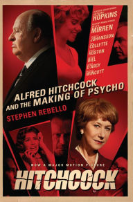 Title: Alfred Hitchcock and the Making of Psycho, Author: Stephen Rebello