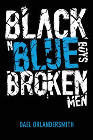 Title: Black n Blue Boys/Broken Men, Author: Dael Orlandersmith