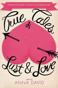 Title: True Tales of Lust and Love, Author: Anna David