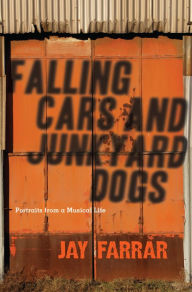 Title: Falling Cars and Junkyard Dogs, Author: Jay Farrar