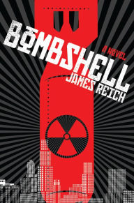 Title: Bombshell: A Novel, Author: James Reich
