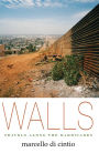 Walls: Travels Along the Barricades