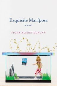Title: Exquisite Mariposa: A Novel, Author: Fiona Alison Duncan