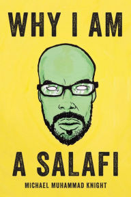 Title: Why I Am a Salafi, Author: Michael Muhammad Knight