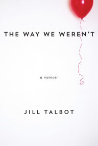 Title: The Way We Weren't, Author: Jill Talbot