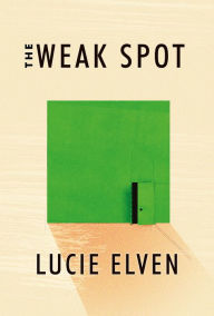 Title: The Weak Spot: A Novel, Author: Lucie Elven