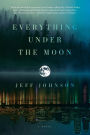 Everything Under the Moon: A Novel