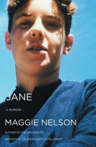 Title: Jane: A Murder, Author: Maggie Nelson