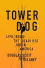 Tower Dog: Life Inside the Deadliest Job in America