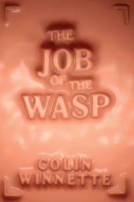 Title: The Job of the Wasp, Author: Colin Winnette