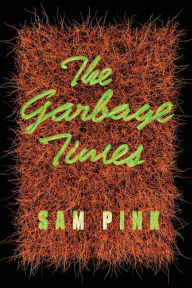 Title: The Garbage Times/White Ibis: Two Novellas, Author: Sam Pink