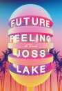 Future Feeling: A Novel