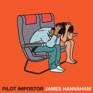 Title: Pilot Impostor, Author: James  Hannaham