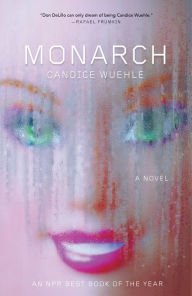 Title: Monarch: A Novel, Author: Candice Wuehle