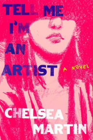 Free electronics ebooks downloads Tell Me I'm An Artist MOBI by Chelsea Martin, Chelsea Martin (English literature)