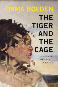 Ebook text document free download The Tiger and the Cage: A Memoir of a Body in Crisis CHM FB2 in English