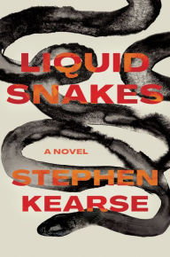 Books pdf download Liquid Snakes: A Novel  9781593767518 (English literature) by Stephen Kearse, Stephen Kearse