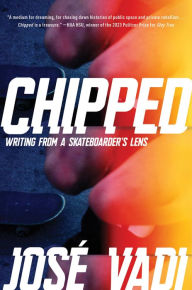 Ebook free download em portugues Chipped: Writing from a Skateboarder's Lens by José Vadi 9781593767556 (English literature)