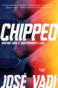 Online textbooks for download Chipped: Writing from a Skateboarder's Lens by José Vadi 9781593767556 (English literature) PDB ePub