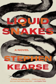 Title: Liquid Snakes: A Novel, Author: Stephen Kearse