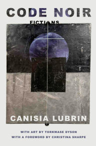 Title: Code Noir: Fictions, Author: Canisia Lubrin