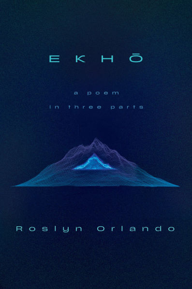 EKHO: A Poem Three Parts
