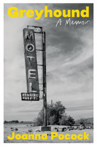 Title: Greyhound: A Memoir, Author: Joanna Pocock