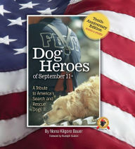 Title: Dog Heroes of September 11th: A Tribute to America's Search and Rescue Dogs, Author: Nona Kilgore Bauer